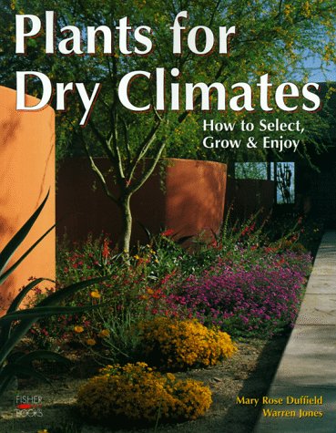Imagen de archivo de Plants for Dry Climates : How to Select, Grow, and Enjoy a la venta por Better World Books