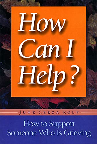 9781555611873: How Can I Help?: How to Support Someone Who Is Grieving