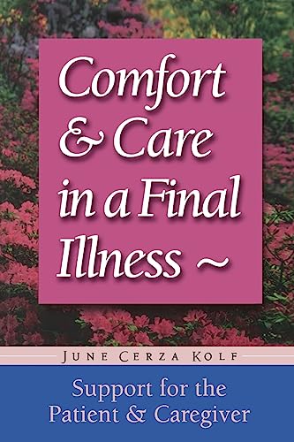 Imagen de archivo de Comfort and Care in a Final Illness : Support for the Patient and Caregiver a la venta por Better World Books