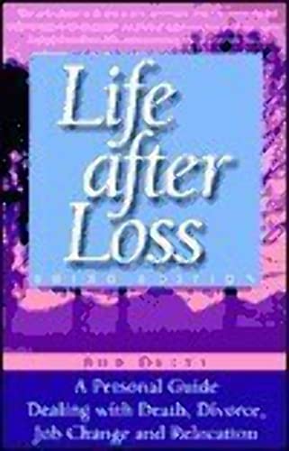 9781555611897: Life After Loss: Personal Guide Dealing with Death, Divorce, Job Change and Relocation
