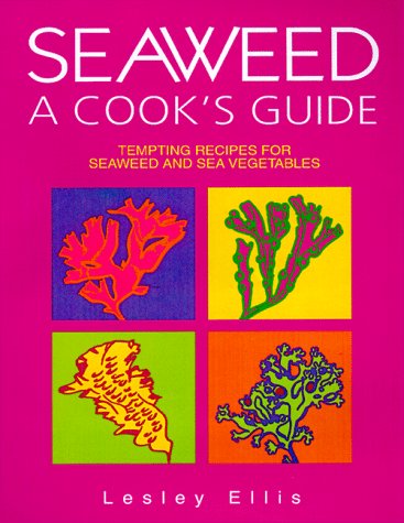Stock image for Seaweed, a Cook's Guide : Tempting Recipes for Seaweed and Sea Vegetables for sale by Better World Books: West