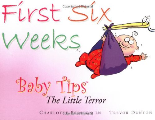 Beispielbild fr First Six Weeks: Baby Tips the Little Terror zum Verkauf von Ergodebooks