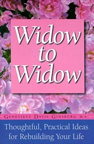 Stock image for Widow To Widow: Thoughtful, Practical Ideas For Rebuilding Your Life for sale by Retlok's Bookstore