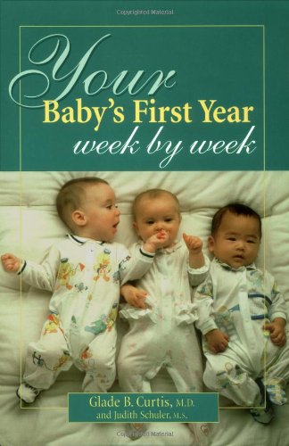 Your Baby's First Year Week By Week (9781555612320) by Curtis, Glade; Schuler, Judith