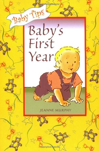 Stock image for Baby Tips: Baby's First Year (Baby Tips for Moms and Dads,) for sale by SecondSale