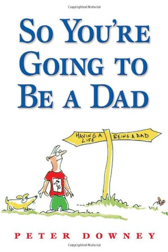 Stock image for So You're Going To Be a Dad for sale by SecondSale