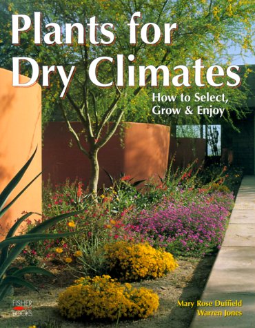 9781555612702: Plants For Dry Climates: How to Select, Grow & Enjoy
