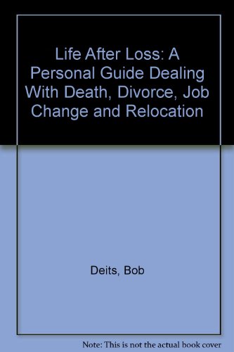 9781555612986: Life After Loss: A Personal Guide Dealing With Death, Divorce, Job Change and Relocation
