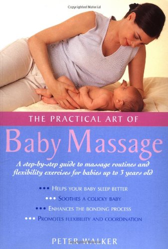 Beispielbild fr The Practical Art Of Baby Massage zum Verkauf von Wonder Book