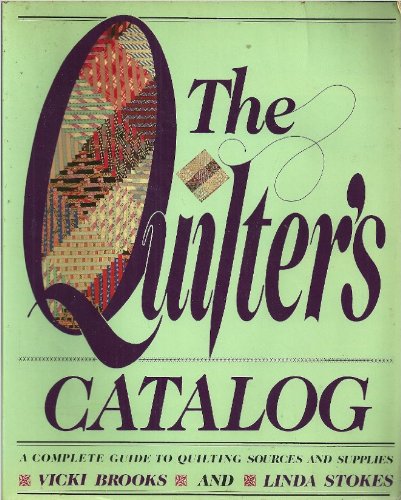 Stock image for The Quilter's Catalog : A Complete Guide to Quilting Sources and Supplies for sale by Better World Books: West