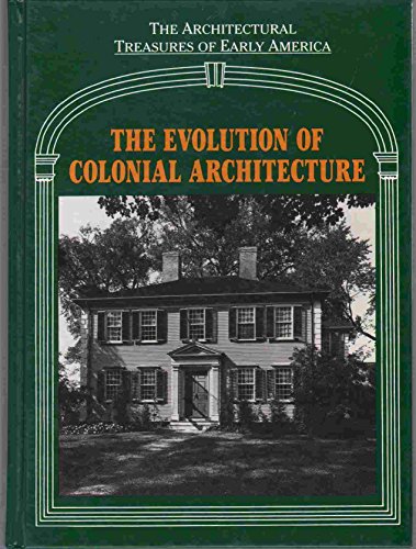 Stock image for Evolution of Colonial Architecture (Architectural Treasures of Early America) for sale by Front Cover Books