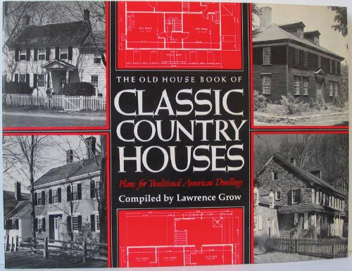 Stock image for The Old House Book of Classic Country Houses: Plans for traditional American dwellings (Old house books series) for sale by Front Cover Books