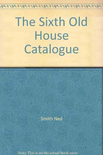 Stock image for The Sixth Old House Catalogue for sale by Wonder Book