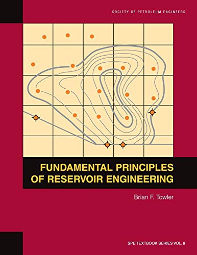Fundamental Principles of Reservoir Engineering: Textbook 8 (Spe Textbook) (9781555630928) by Towler, Brian F