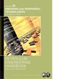 Beispielbild fr Petroleum Engineering Handbook; Emerging and Peripheral Technologies. Volume VI. zum Verkauf von old aberdeen bookshop