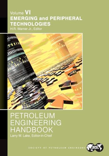 Stock image for Petroleum Engineering Handbook Volume VI: Emerging and Peripheral Technologies for sale by ThriftBooks-Dallas