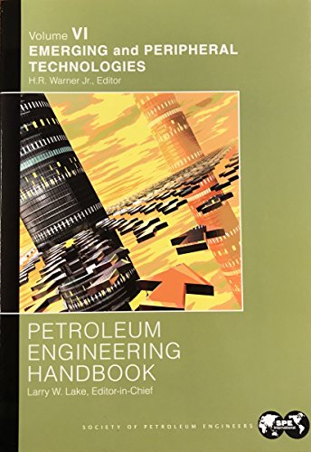9781555631338: Petroleum Engineering Handbook, Emerging Peripheral Technologies: 6