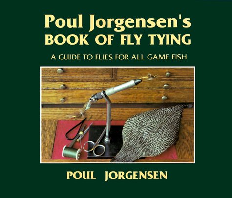 Stock image for Poul Jorgensen's Book of Fly Tying: A Guide to Flies for All Game Fish for sale by HPB Inc.