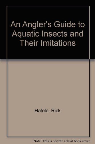 Beispielbild fr An Angler's Guide to Aquatic Insects and Their Imitations zum Verkauf von -OnTimeBooks-