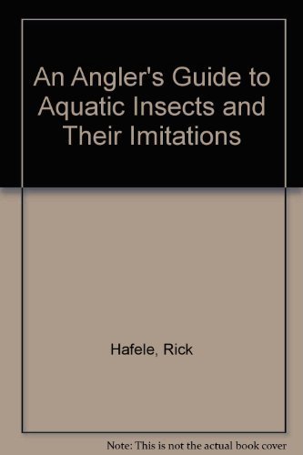 9781555660031: An Angler's Guide to Aquatic Insects and Their Imitations