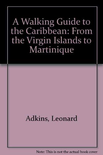 Stock image for A Walking Guide to the Caribbean: From the Virgin Islands to Martinique for sale by Wonder Book
