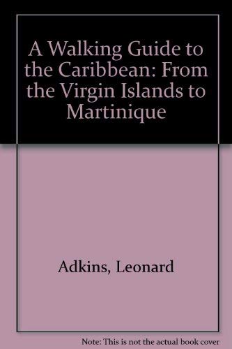 9781555660208: A Walking Guide to the Caribbean: From the Virgin Islands to Martinique