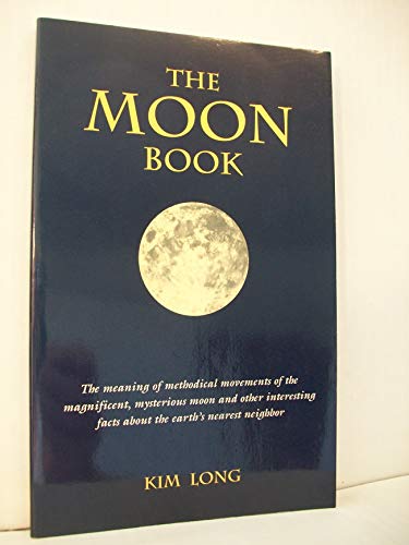 Stock image for Moon Book: The Meaning of Methodical Movements of the Magnificent Mysterious Moon and Other Interesting Facts About Earth's Nearest Neighbor for sale by Half Price Books Inc.