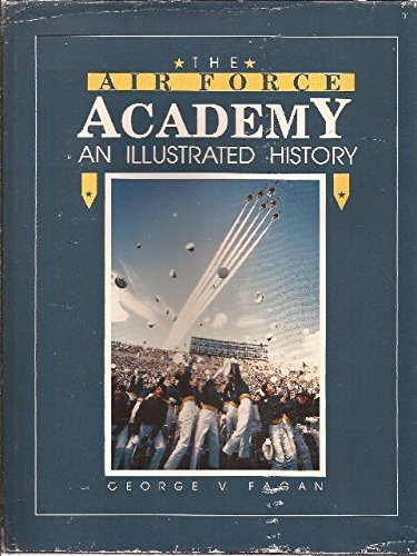 Beispielbild fr The Air Force Academy: An Illustrated History zum Verkauf von Wizard Books