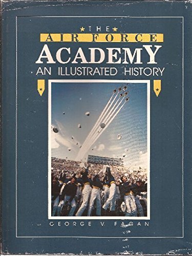 Stock image for The Air Force Academy: An Illustrated History for sale by GoldBooks
