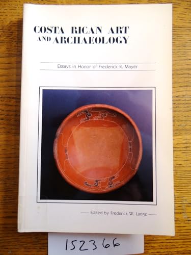 Costa Rican Art and Archaeology: Essays in Honor of Frederick R. Mayer