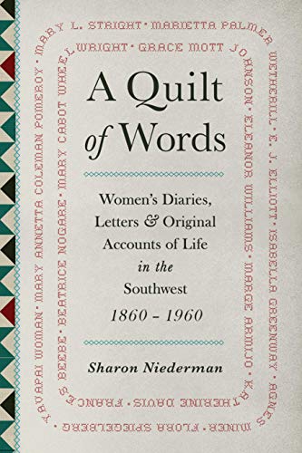 Beispielbild fr A Quilt of Words: Women's Diaries Letters & Original Accounts of Life in the Southwest, 1860-1960 zum Verkauf von SecondSale