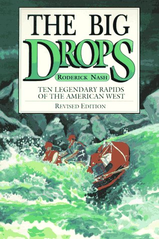 Beispielbild fr The Big Drops: Ten Legendary Rapids of the American West zum Verkauf von Squirrel Away Books