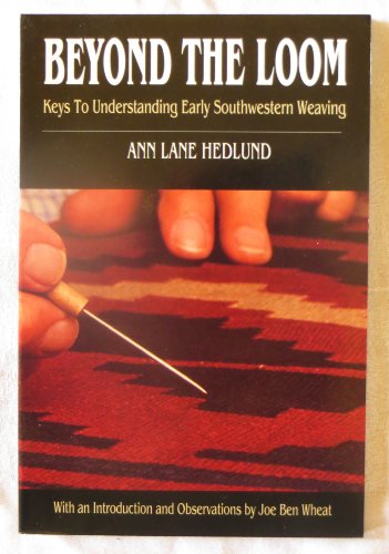 Imagen de archivo de Beyond the Loom: Keys to Understanding Early Southwestern Weaving a la venta por Half Price Books Inc.