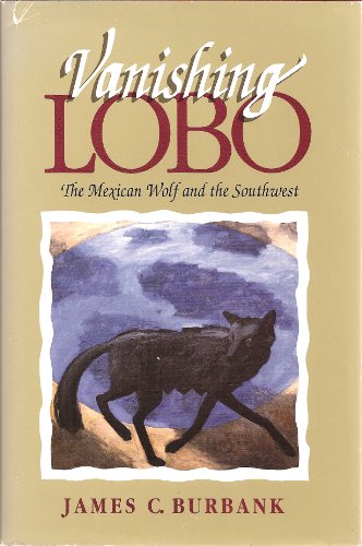 Imagen de archivo de Vanishing Lobo: The Mexican Wolf and the Southwest a la venta por Florida Mountain Book Co.