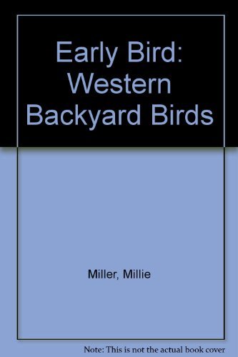 Beispielbild fr Early Bird: Western Backyard Birds (Millie & Cyndi's Pocket Nature Guides) zum Verkauf von Books Unplugged