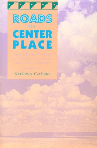 

Roads to Center Place / A Cultural Atlas of Chaco Canyon and the Anasazi (SIGNED) [signed]