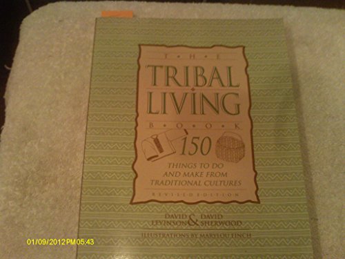 The Tribal Living Book: 150 Things to Do and Make from Traditional Cultures Around the World