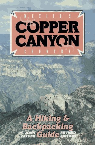 Imagen de archivo de Mexico's Copper Canyon Country: A Hiking and Backpacking Guide a la venta por SecondSale