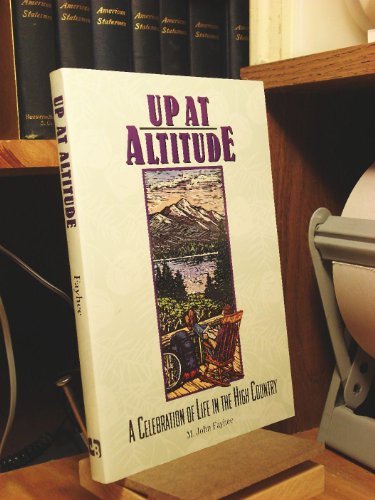 Beispielbild fr Up at Altitude: A Celebration of Life in the High Country zum Verkauf von HPB-Red