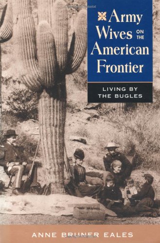 Stock image for Army Wives on the American Frontier: Living by the Bugles