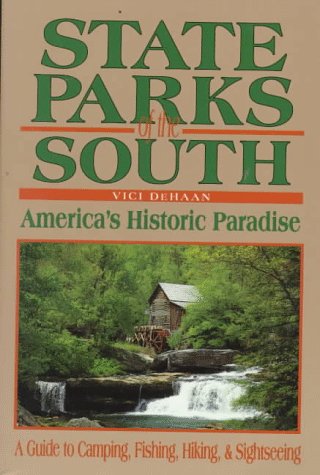 Stock image for State Parks of the South : America's Historic Paradise: A Guide to Camping, Fishing, Hiking, and Sightseeing for sale by Better World Books