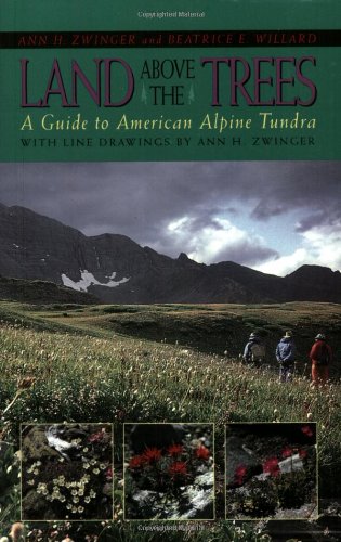 Beispielbild fr Land Above the Trees: A Guide to American Alpine Tundra zum Verkauf von BooksRun