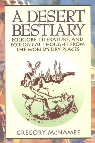 9781555661762: A Desert Bestiary: Folklore, Literature, and Ecological Thought from the World's Dry Places