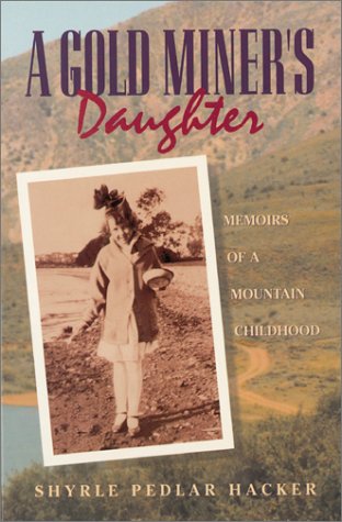 9781555661786: A Gold Miner's Daughter: Memoirs of a Mountain Childhood