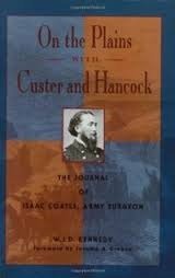 On the Plains With Custer and Hancock. The Journal of Isaac Coates, Army Surgeon