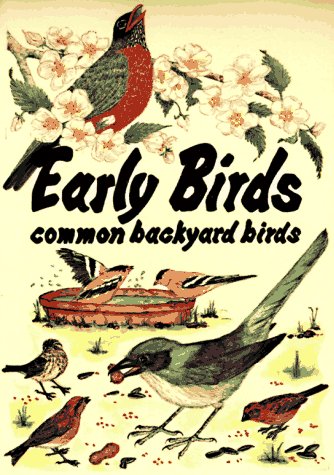 Beispielbild fr Early Birds: Common backyard birds zum Verkauf von Prairie Creek Books LLC.