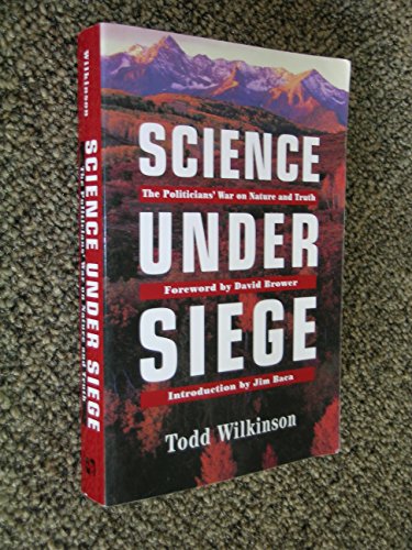 Imagen de archivo de Science Under Siege: The Politician's War on Nature and Truth a la venta por West With The Night