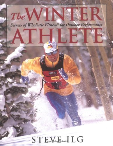 Stock image for The Winter Athlete: Secrets of Wholistic Fitness for Outdoor Performance for sale by Decluttr
