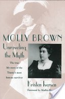 Beispielbild fr Molly Brown: Unraveling the Myth zum Verkauf von ThriftBooks-Dallas