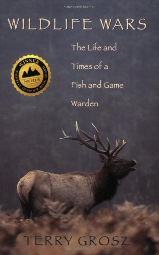 9781555662462: Wildlife Wars: The Life and Times of a Fish and Game Warden